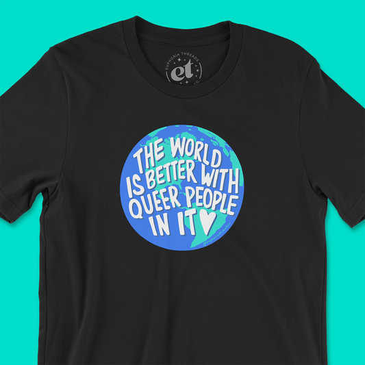 The World Is Better With Queer People In It