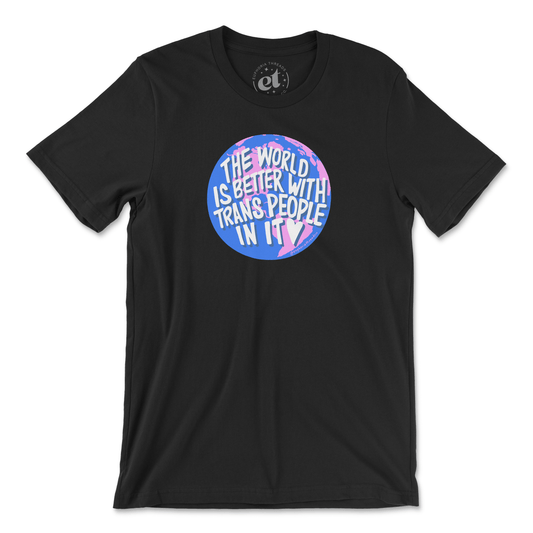 The World Is Better With Trans People In It