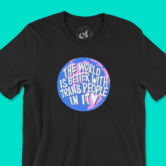 The World Is Better With Trans People In It