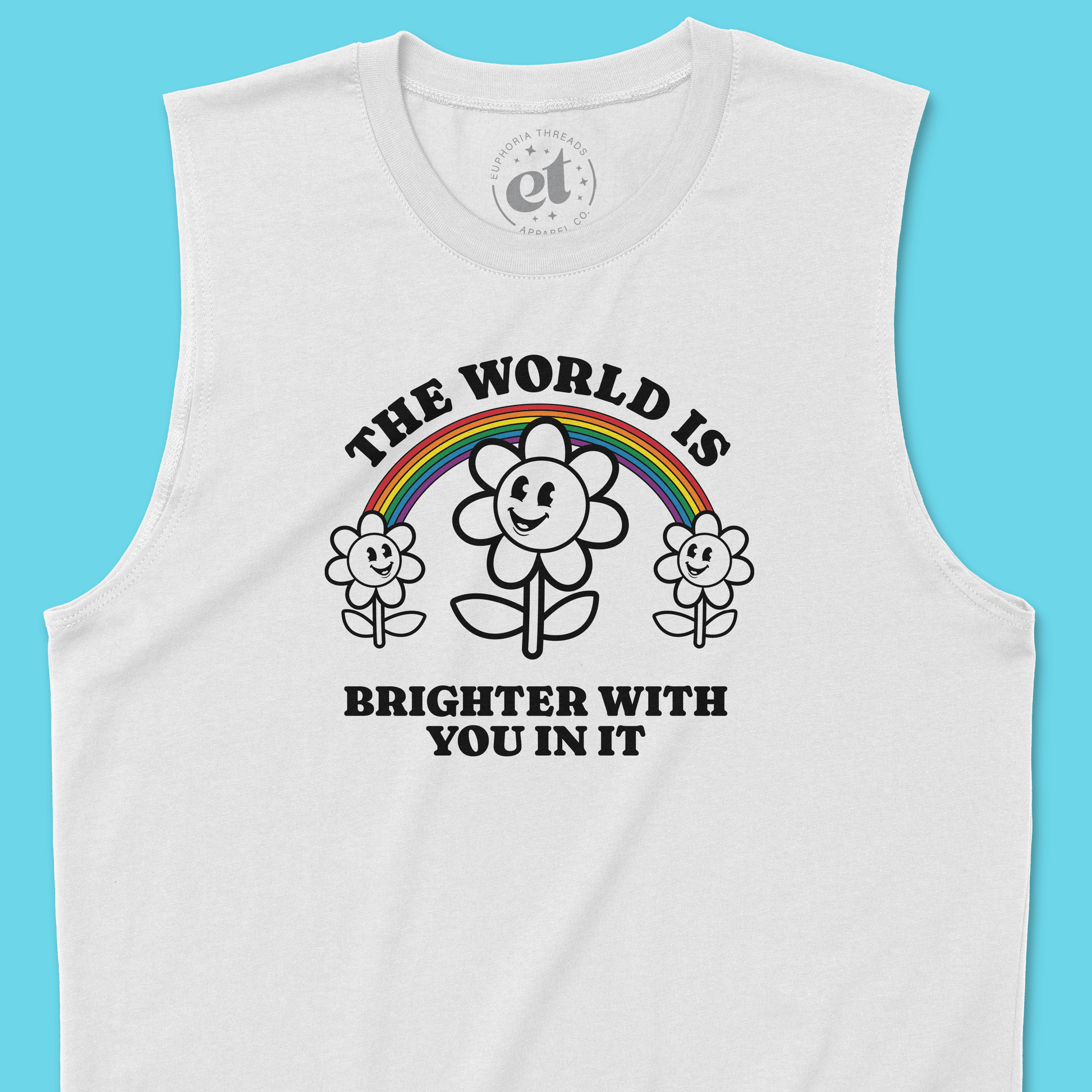 The World is Brighter With You In It Rainbow Unisex Tank - Euphoria Threads Apparel Co.