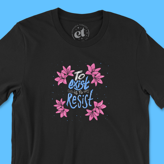 To Exist is to Resist