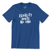 Royal blue unisex 100% cotton LGBTQ pride tee with white text that says “Equality Hurts No One” in a bold, hand-lettered font. Background is white.