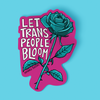 Let Trans People Bloom | Sticker | Hot Pink