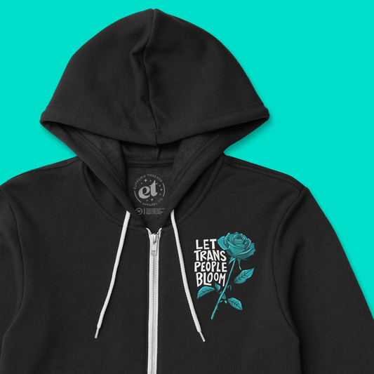 Let Trans People Bloom | Unisex Zip Hoodie (LIMITED RELEASE)