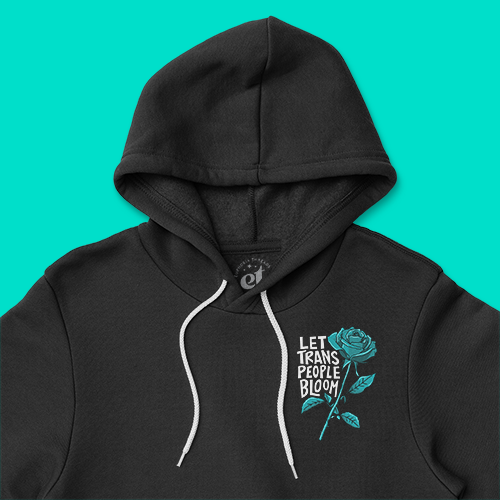 Let Trans People Bloom | Unisex Pullover Hoodie (LIMITED RELEASE)