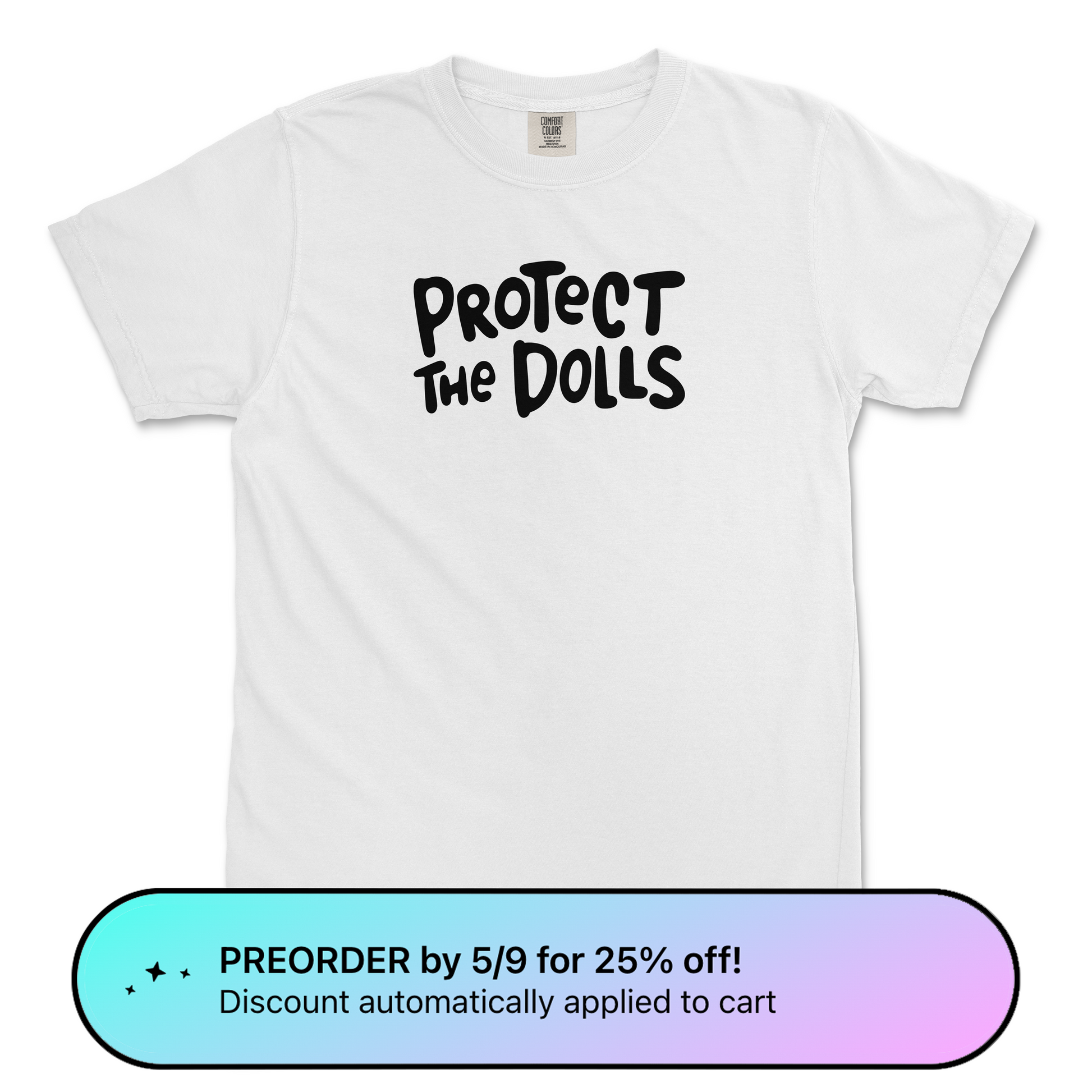 White Comfort Colors trans rights shirt with hand written text that says "Protect the Dolls" in black.