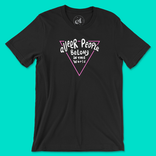 Queer People Belong in this World | Unisex Tee