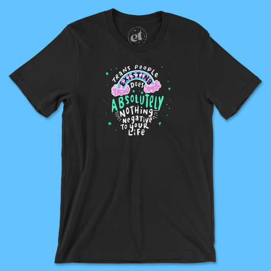 Trans People Existing Tee