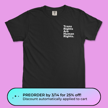 Trans Rights Are Human Rights. Period. | Unisex Tee (Comfort Colors) (PREORDER)