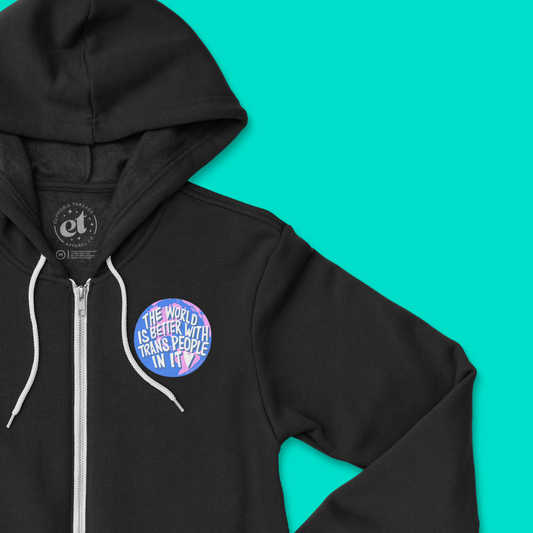 The World Is Better With Trans People In It | Unisex Zip Hoodie