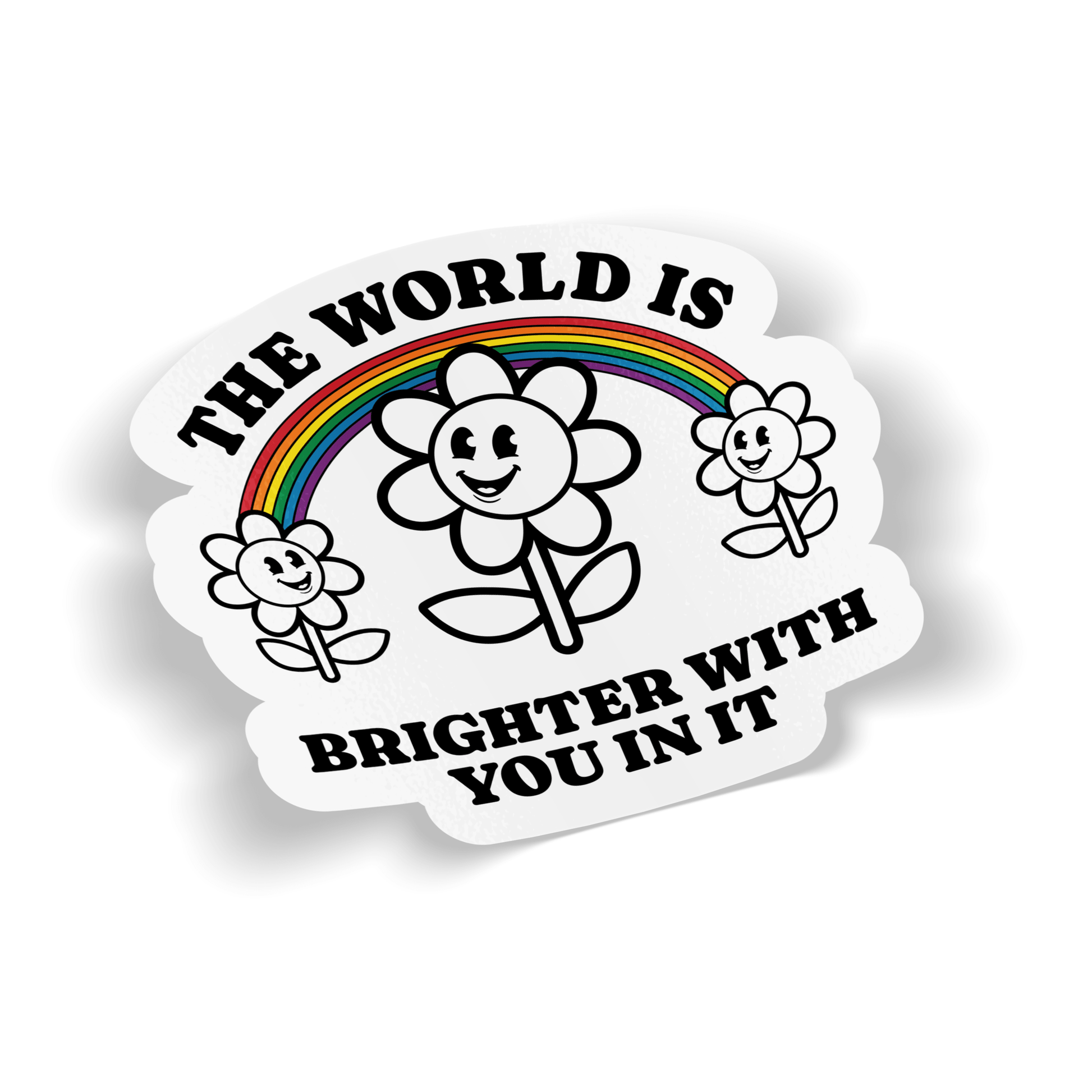 The World is Brighter With You In It Waterproof Sticker - Euphoria Threads Apparel Co.