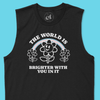 The World is Brighter With You In It Unisex Tank - Euphoria Threads Apparel Co.