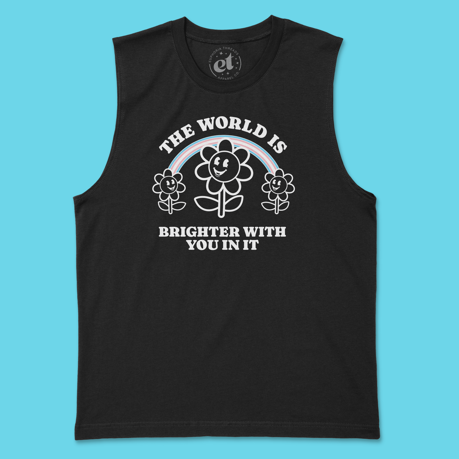 The World is Brighter With You In It Unisex Tank - Euphoria Threads Apparel Co.