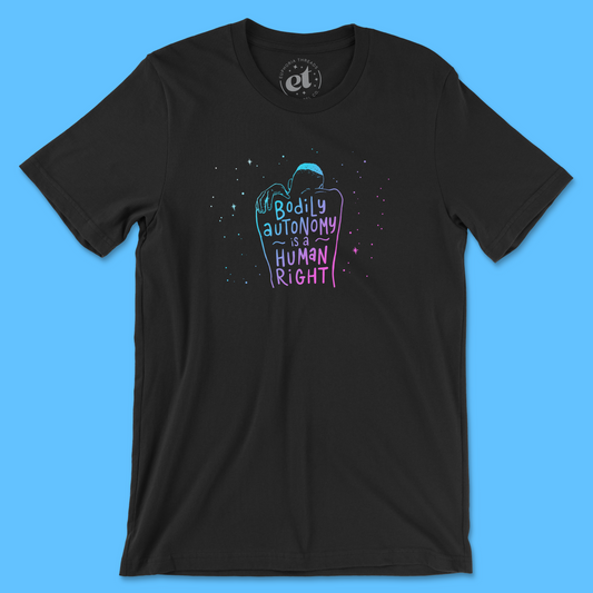 Bodily Autonomy is a Human Right | Unisex Tee